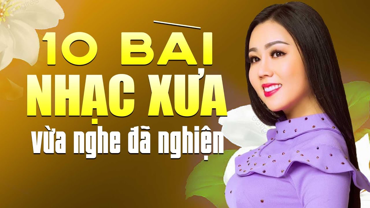 10 Bài Nhạc Xưa Vừa Nghe Đã Nghiện - Những Ca Khúc Nhạc Vàng Bolero ...