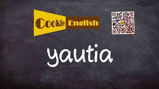 Yautia Pronunciation Paraphrase Listen Practice