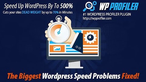Wordpress Profiler | a unique plugin that optimizes your WordPress site performance