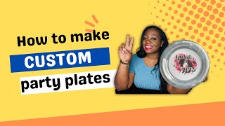 DIY Party Plates | Diy Party Favors | Custom Party Plates. No Cutting Machine Required