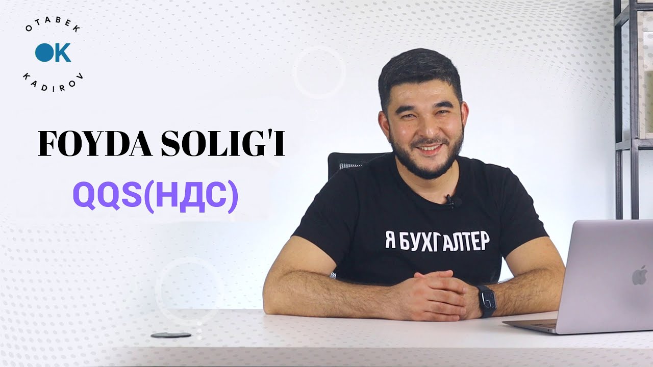 Buxgalteriya darslari: Aylanmadan soliq yoki Foyda solig'i va QQS