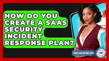 How Do You Create A SaaS Security Incident Response Plan? - Legal And HR SaaS Stack