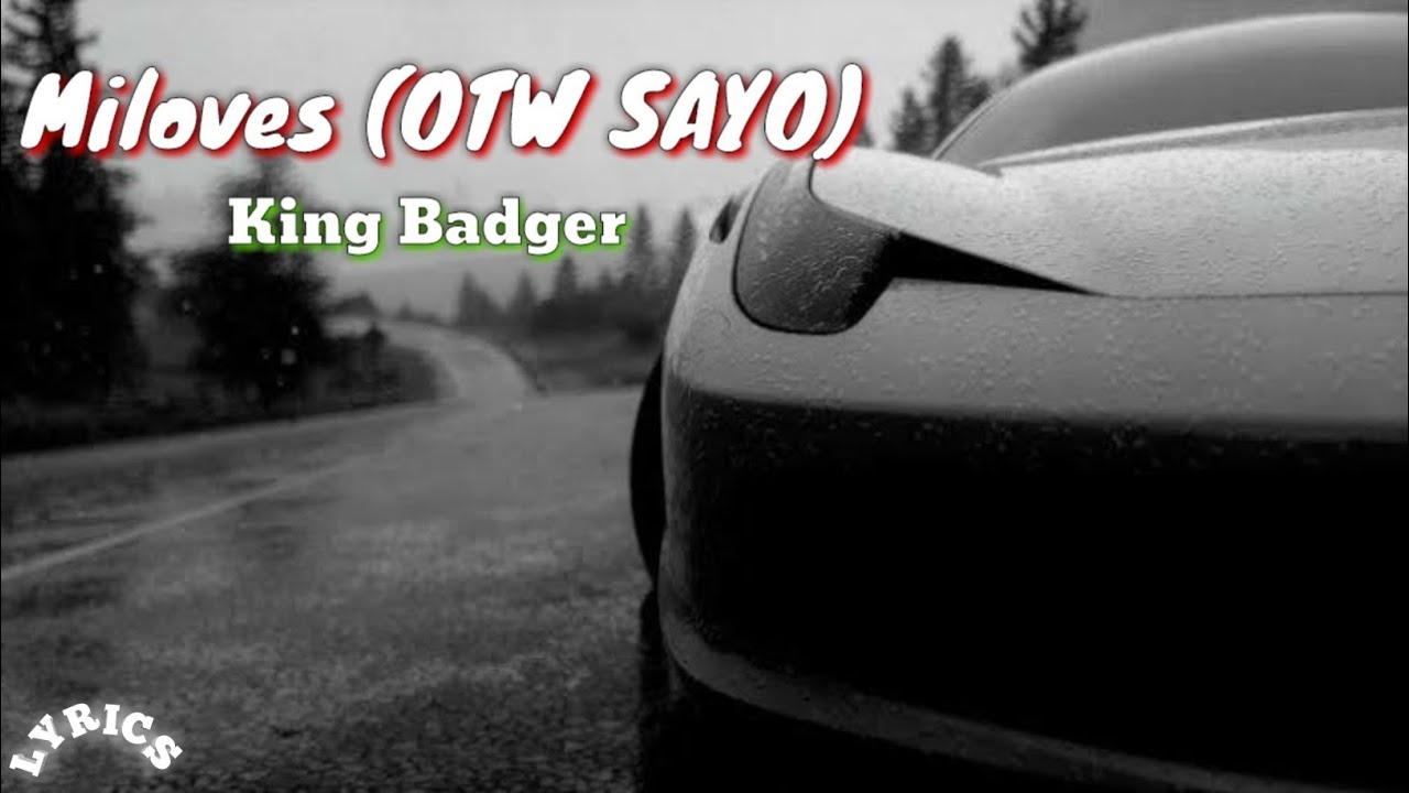 Miloves (OTW SAYO) - King Badger (Lyrics)