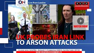 UK Probes Arson Attacks on Jewish Sites, Possible Iran Links