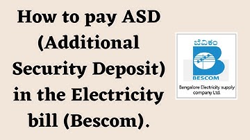 How to pay ASD (Additional Security Deposit) in the Electricity bill (Bescom)