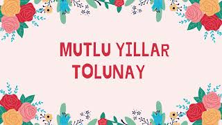 TOLUNAY'in Doğum Günü Şarkısı İyi ki Doğdun TOLUNAY