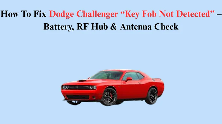 How To Fix Dodge Challenger “Key Fob Not Detected” – Battery, RF Hub & Antenna Check