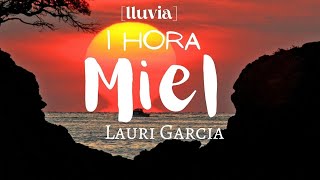 [1 HORA lluvia] Lauri Garcia - Miel (Letra/Lyrics)