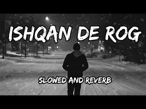 Ishqan De Rog - {Slowed And Reverb} - Deep Chambal Song By Slowed Music Production