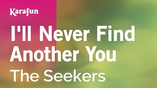 I'll Never Find Another You - The Seekers | Karaoke Version | KaraFun chords