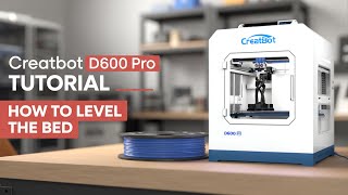 CreatBot D600 Pro Tutorial – How to Level the Bed (Step-by-Step)