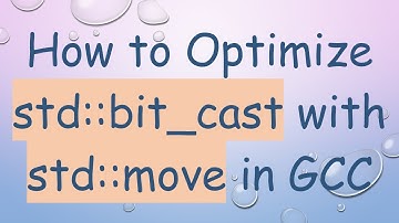 How to Optimize std::bit_cast with std::move in GCC