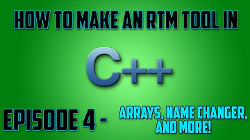 How To Make an RTM Tool (C++) ep. 4 - Byte Arrays, Name Change, More!