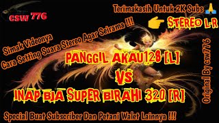 CARA SETING SUARA WALET STEREO AGAR SUARA SEIRAMA - SP AKAU128 VS BJA SUPER BIRAHI 320 - RESPON AWET