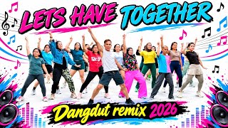 DJ LET'S HAVE FUN TOGETHER || DANGDUT REMIX 2026 || CREATIVE AEROBICS - ARUL ZIN