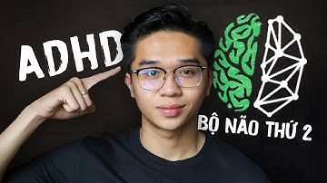 Vì sao người có ADHD cần bộ não thứ 2? (cách để quản lý cuộc sống)