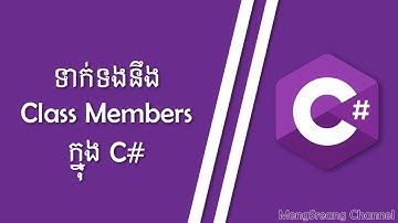 Class Members - Classes & Objects in C# | MengSreang Channel