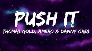 Thomas Gold, Amero & Danny Ores - Push It (Lyrics)