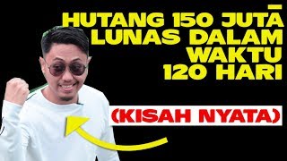 Hutang 150 JUTA Lunas dalam Waktu 120 hari ( Kisah nyata ) | Magnet Uang | Kekuatan Pikiran