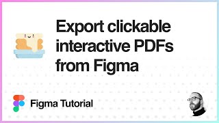 Figma Tutorial: Export clickable interactive PDFs from Figma