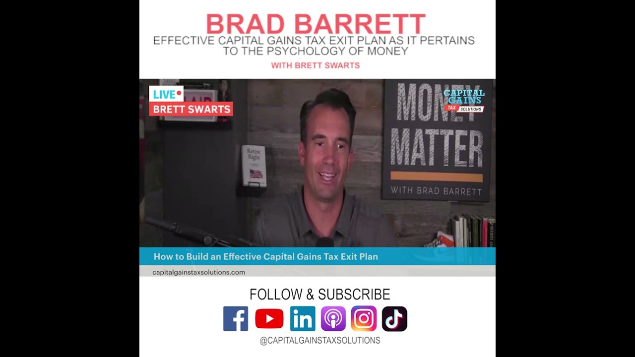 Effective Capital Gains Tax Exit Plan As It Pertains To The Psychology of Money with Brad Barrett