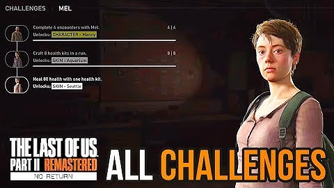 THE LAST OF US PART 2 REMASTERED - ALL Mel Challenges Guide (No Return DLC)