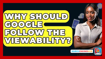 Why Should Google Follow The Viewability? - SearchEnginesHub.com
