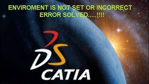 CATIA V5 "Enviroment is not set or incorrect" ERROR SOLVED,Run setcatenv command