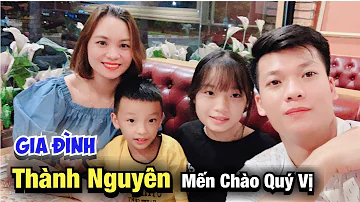 GIA ĐÌNH THÀNH NGUYÊN MẾN CHÀO QUÝ VỊ !