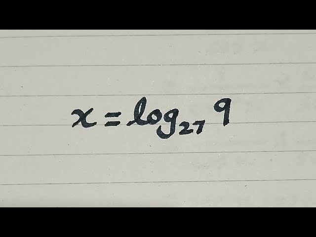 Logarithmic Equation || x = log of 9 to the base 27 - YouTube