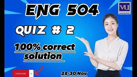 ENG 504 Quiz # 2 100% Correct Solution 2023|| eng504 quiz # 2 accurate solution 2023