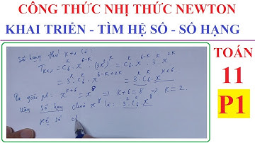 TOÁN LỚP 11 - CÔNG THỨC NHỊ THỨC NEWTON. VIẾT KHAI TRIỂN VÀ TÌM HỆ SỐ CỦA SỐ HẠNG CHỨA X – P1