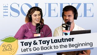 Tay & Tay Lautner: Let’s Go Back to the Beginning