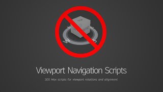 3DSMAX - Viewport Navigation Scripts (update to rotation macros with align to selection)