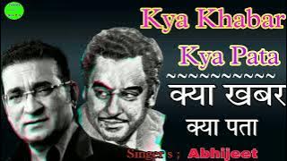 Kya Khabar Kya Pata / Abhijeet