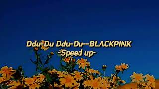 Ddu-Du Ddu-Du--BLACKPINK [SPEED UP]