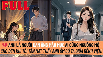 Anh Là Người Đàn Ông Mẫu Mực Ai Cũng Ngưỡng Mộ. Cho Đến Khi Tôi Tận Mắt Thấy Anh Ôm Cô Ta Giữa Bệnh