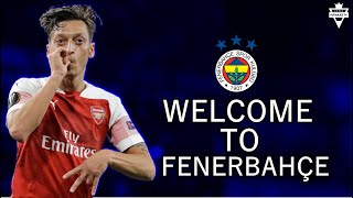 MESUT ÖZİL-WELCOME TO FENERBAHÇE • SKİLLS&GOALS• |FUTBOLİCE TV