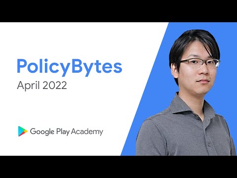 Google Play PolicyBytes- 2022年4月ポリシーアップデート（Japanese）