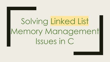 Solving Linked List Memory Management Issues in C