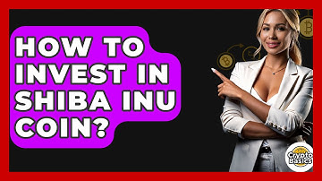 How to Invest in Shiba Inu Coin? - CryptoBasics360.com