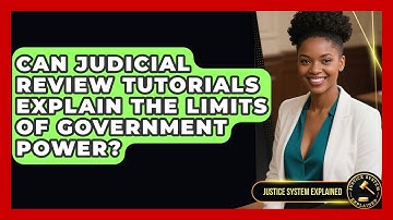 Can Judicial Review Tutorials Explain the Limits of Government Power? - Justice System Explained