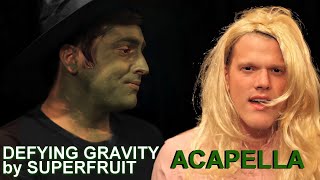 DEFYING GRAVITY by SUPERFRUIT - ACAPELLA