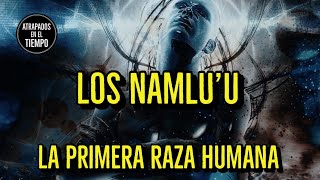 Los Namlu’u  |  La primera raza humana