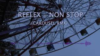 Reflex - Non Stop (CAROUSEL rmx)