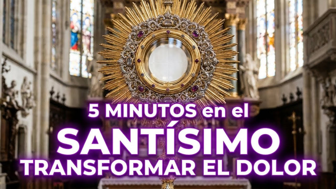 5 minutos al Santísimo Sacramento – Transformar el dolor - YouTube