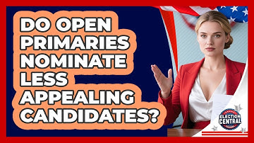 Do Open Primaries Nominate Less Appealing Candidates? - Election Central Channel