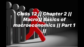 Class 12 || Chapter 2 || Macroeconomics || Basics of macroeconomics || Part 1 || screenshot 1