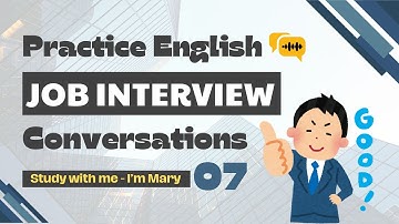 Phỏng vấn xin việc bằng Tiếng Anh - Dễ nhớ - Dễ áp dụng #7 | I