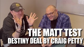 Thumbnail for Destiny Deal by Craig Petty | The Matt Test - Live Performance & Review